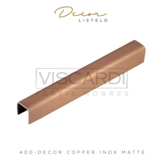 Perfil Decor Inox Matte Copper 400  Viscardi - Imagem principal - be53d931-fd87-4721-9d4f-d3b1d62544e1